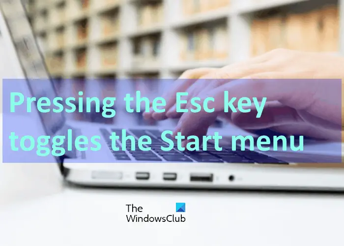 Pressing Esc key toggles Start menu