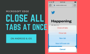 How to close all Tabs in Edge at once on Android and iOS