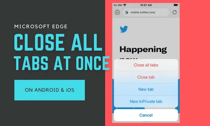 How to close all opened Edge tabs at once on Android and iOS