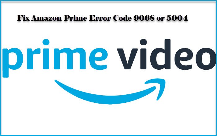 Fix Amazon Prime Error Code 9068 or 5004