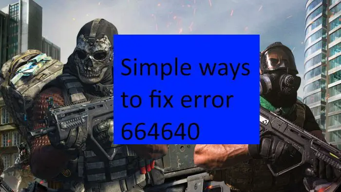 Error Code 664640 in Call of Duty Modern Warfare or Warzone game