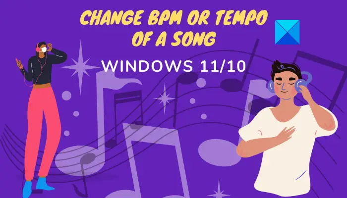 How to Change BPM or Tempo of a Song in Windows 11/10