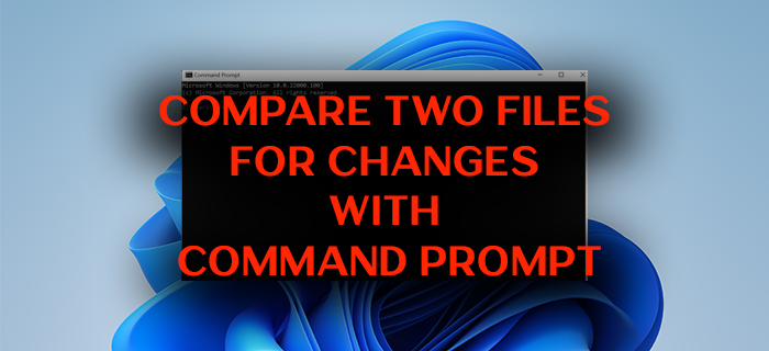 How to compare two Files for changes using Command Prompt on Windows 11/10