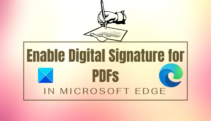 How to enable and validate Digital Signature for PDFs in Microsoft Edge