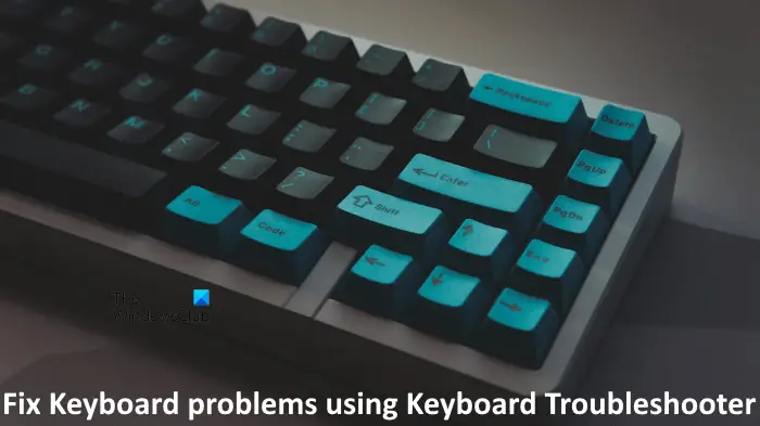 Fix Keyboard problems using Keyboard Troubleshooter