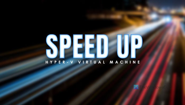 Hyper-V virtual machine very slow to start