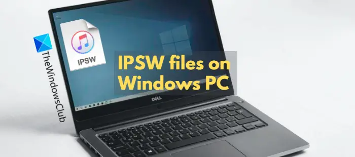 IPSW files on Windows PC