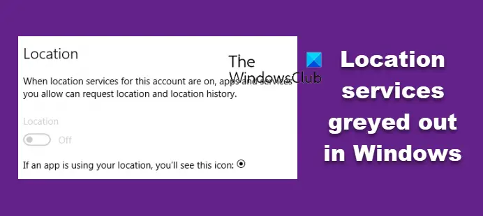 Location services greyed out in Windows