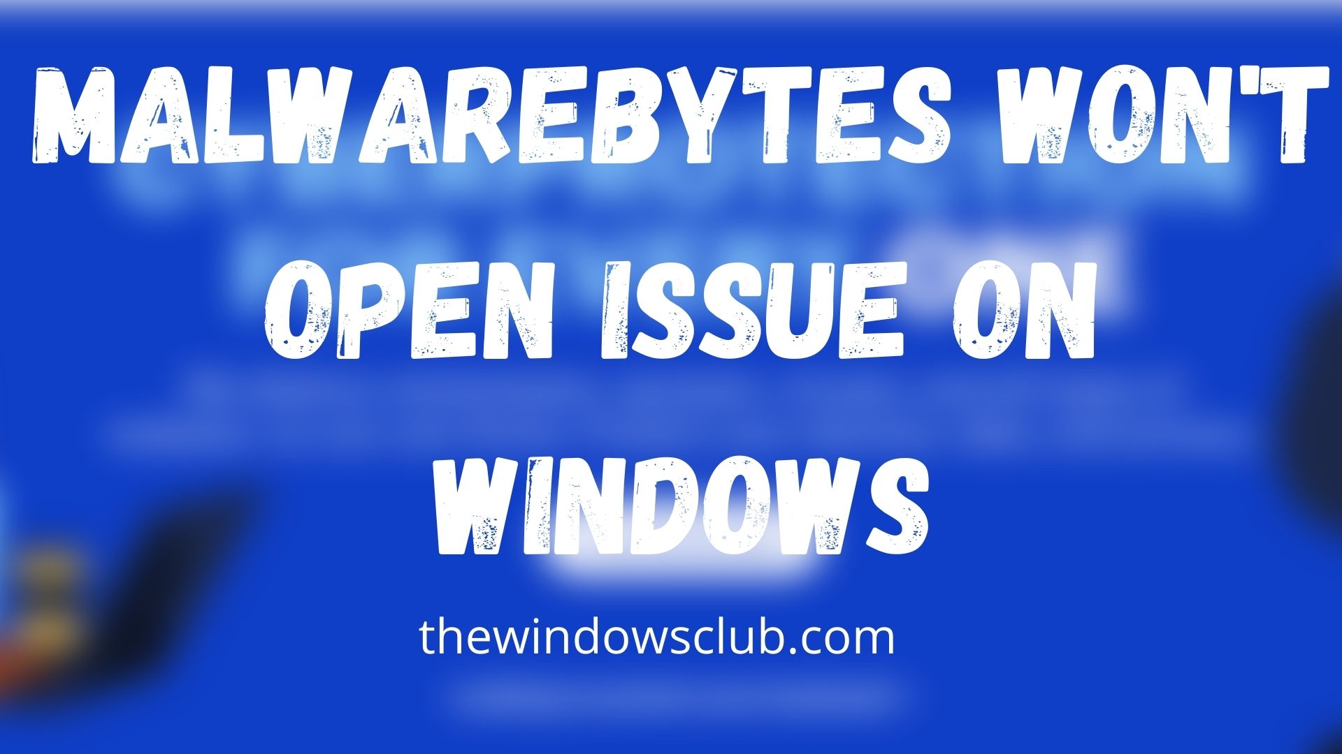 Malwarebytes Won't Open Issue on Windows