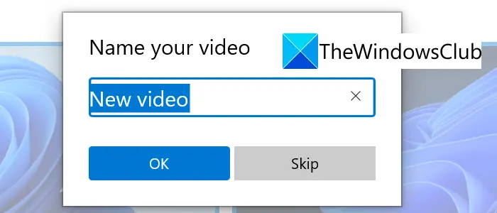 Name your video Windows 11