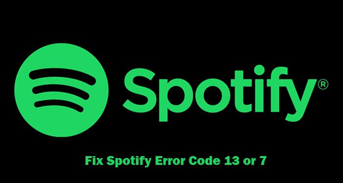 Spotify Error Code 13 or 7