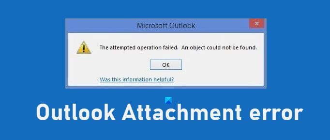 The attempted operation failed - Outlook Attachment error