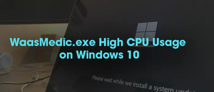 WaasMedic high CPU usage