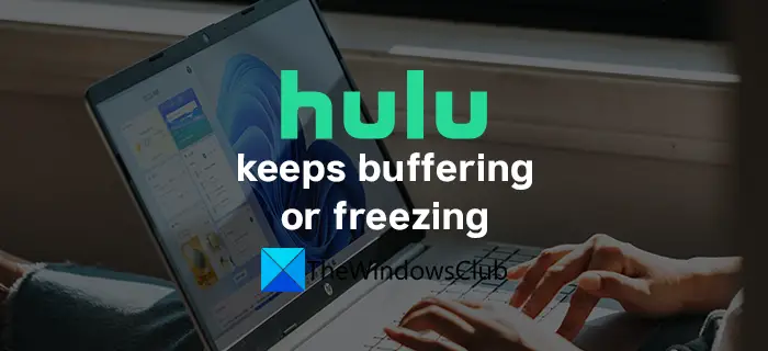 hulu keeps buffering or freezing
