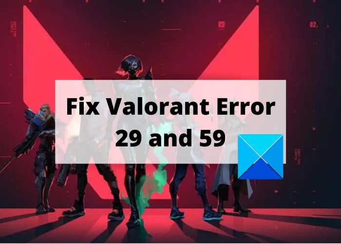How to Fix VALORANT Error 29 and 59 on Windows PC