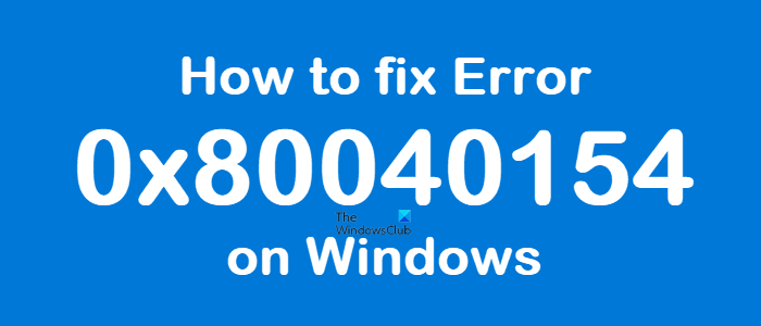 How to fix Error 0x80040154 on Windows