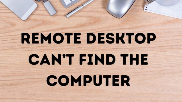 Remote Desktop Can’t Find the Computer