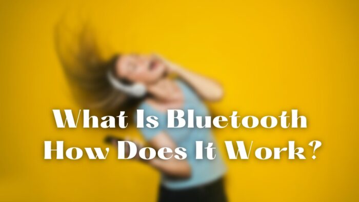 What Is Bluetooth and How Does It Work