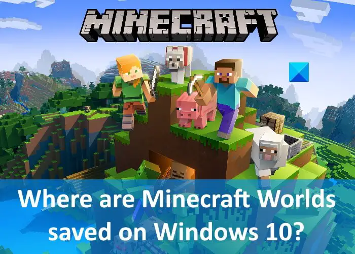 Where Minecraft Worlds saved Windows 10