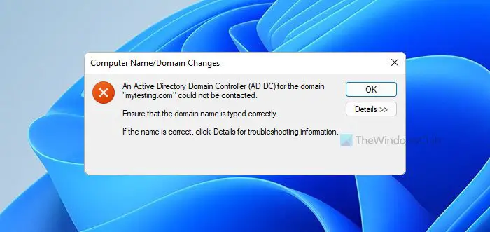 An Active Directory Domain Controller (AD DC) for the domain could not be contacted