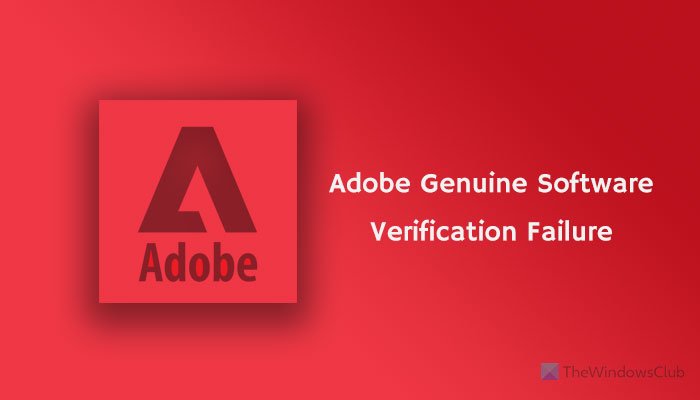 Fix Adobe Genuine Software Verification Failure Adobe Genuine Software Verification Failure