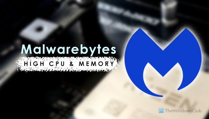 Fix Malwarebytes high CPU and Memory usage on Windows 11/10