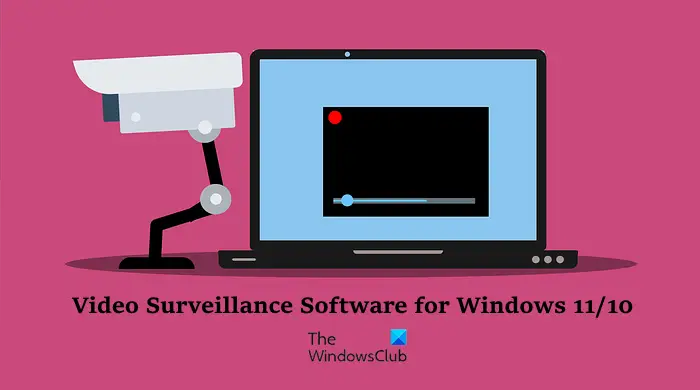 video surveillance software windows 11 or 10