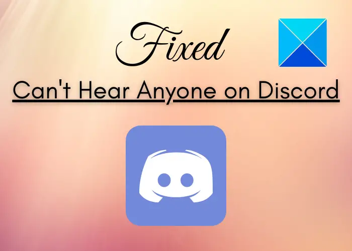 Can’t hear anyone on Discord