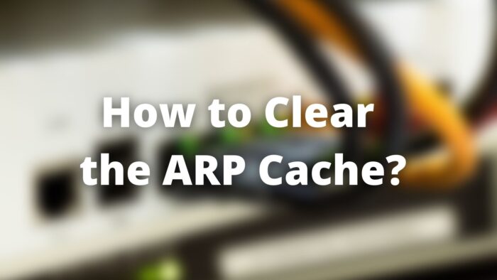 How to Clear ARP Cache in Windows 11 & 10