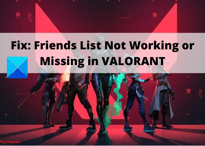 Fix: Friends List Not Working or Missing in VALORANT