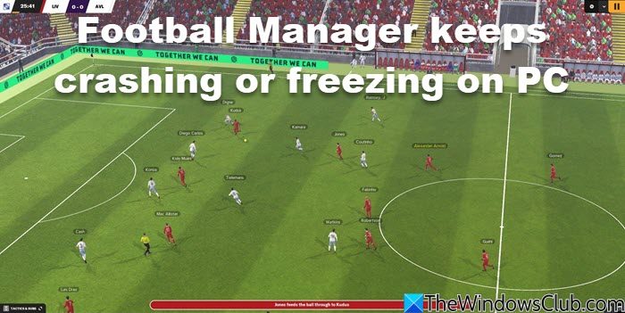 Football Manager keeps crashing or freezing on PC