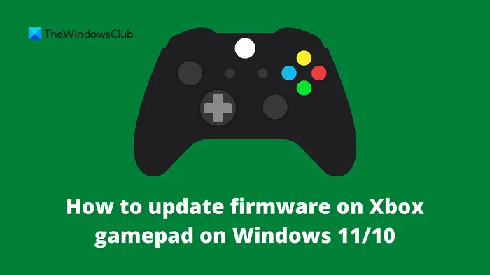 mærke det er smukt Forebyggelse How to update firmware on Xbox gamepad on Windows 11/10