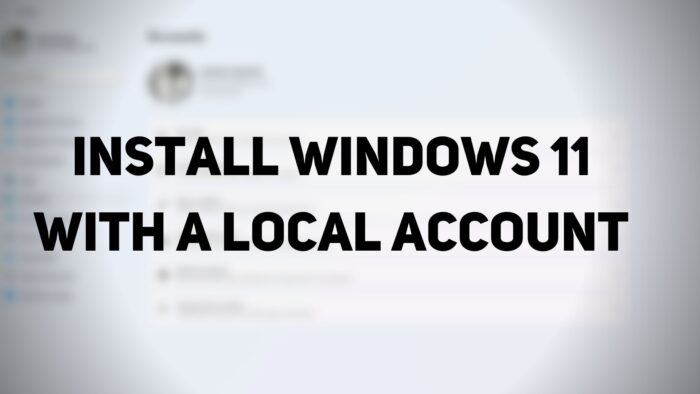 Install Windows 11 with a Local Account