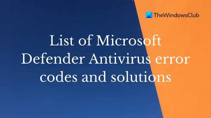 List of Microsoft Defender Antivirus error codes and solutions