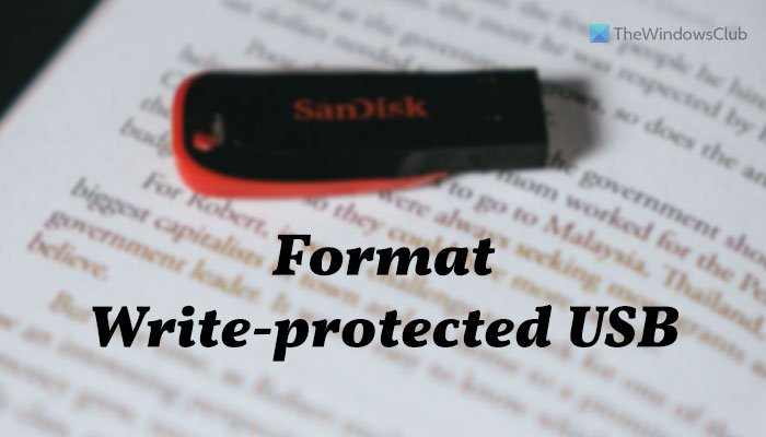 Ed Anden klasse øjeblikkelig How to Format Write-protected USB Pen Drive in Windows 11/10