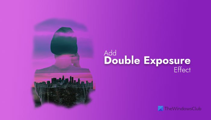 Add Double Exposure Effect to images using these free online tools