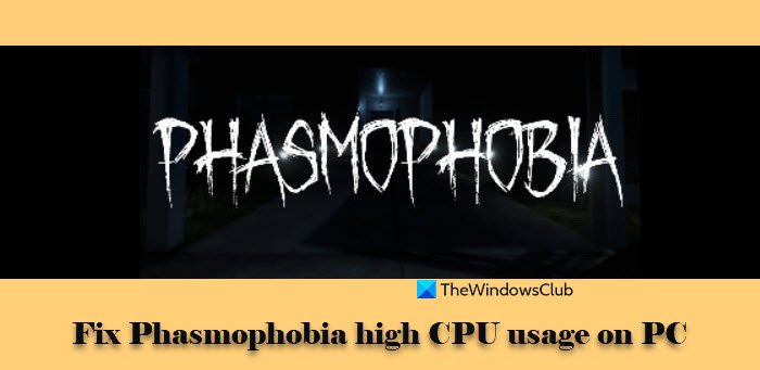 Fix Phasmophobia high CPU usage on PC