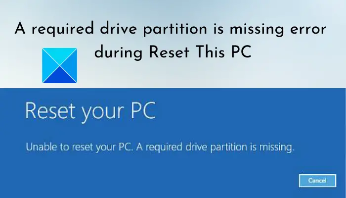 A required drive partition is missing error during Reset This PC