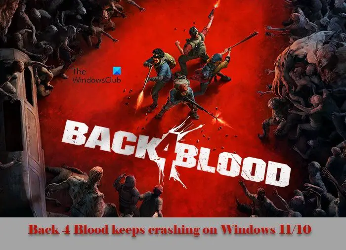 Back 4 Blood Keeps Crashing on Windows 11/10