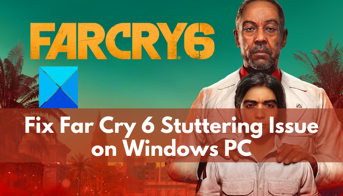 Fix Far Cry 6 Stuttering Issue on Windows PC