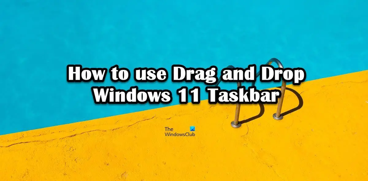 How to use Drag and Drop on Windows 11 Taskbar