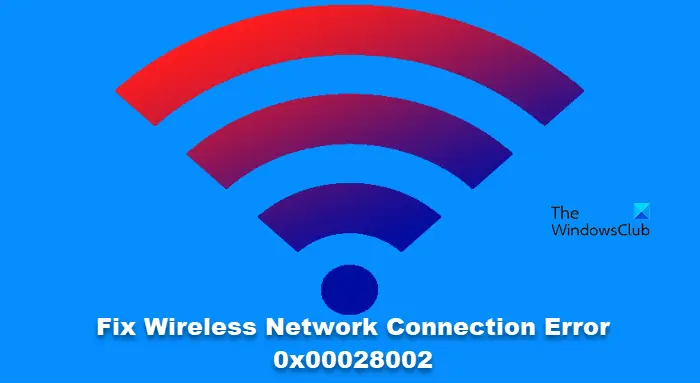 Fix Wireless Network Connection Error 0x00028002