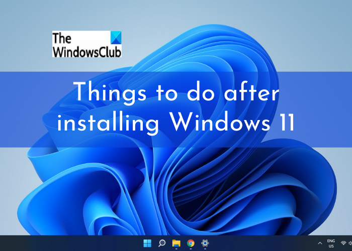 Things to do after installing or upgrading to Windows 11