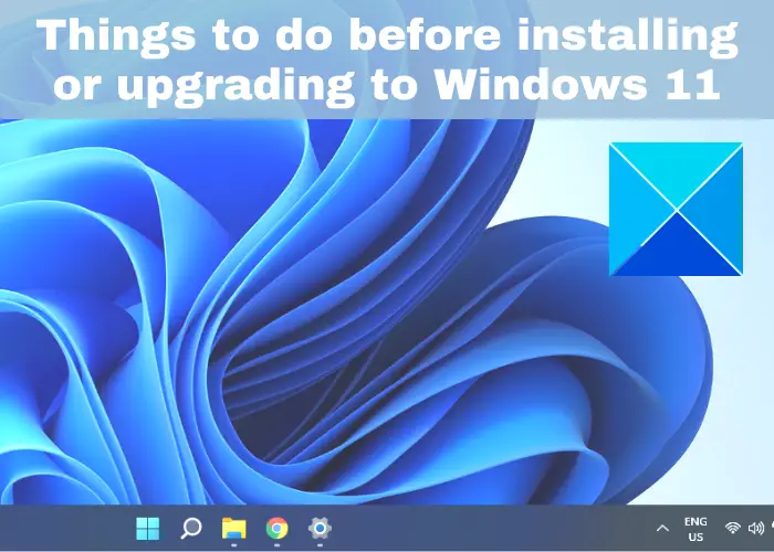 Things to do before installing or upgrading to Windows 11