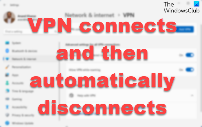 VPN connects and then automatically disconnects