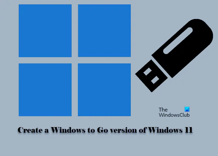 How to create a Windows to Go version of Windows 11