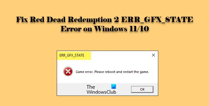Fix Red Dead Redemption 2 ERR_GFX_STATE Error on Windows 11/10