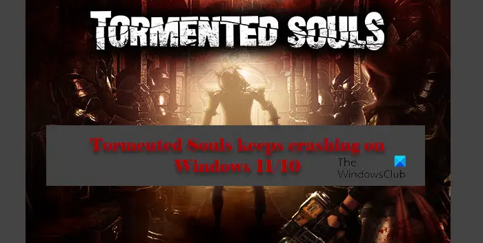 Tormented Souls keeps crashing on Windows 11/10