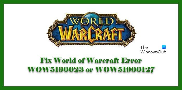 Исправьте ошибку World of Warcraft WOW5190023 или WOW51900127