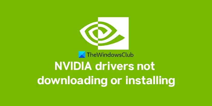 NVIDIA Drivers not downloading or installing